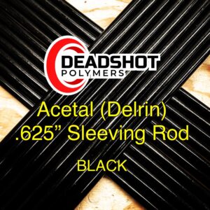 Deadshot Polymers Acetal (Delrin) .625" Sleeving Rod Black